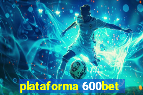 plataforma 600bet